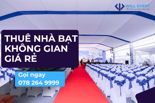 Cho thuê nhà bạt tổ chức sự kiện ngoài trời – Giá tốt WillEvent
